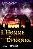 L'Homme Éternel - Livre 1 : Impulsion (French Edition)