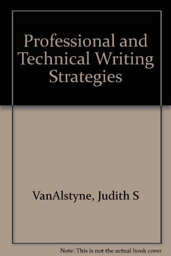 Professional and Technical Writing Strategies by Judith S VanAlstyne (1990-02-16)