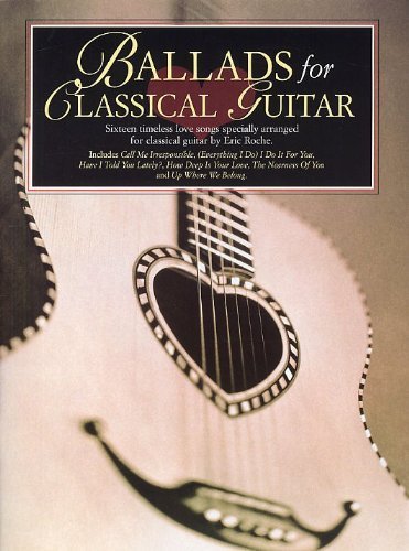 ERIC ROCHE BALLADS FOR CLASSICAL GUITAR GTR by Various (1998-05-18)