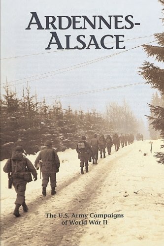 Ardennes-Alsace: The U.S. Army Campaigns of World War II by Roger Cirillo (2015-08-01)