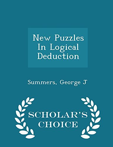 New Puzzles In Logical Deduction - Scholar's Choice Edition by Summers George J (2015-02-14)