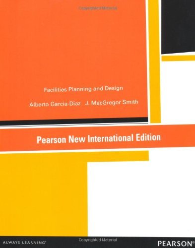 Facilities Planning and Design by Alberto Garcia-Diaz (2013-11-01)