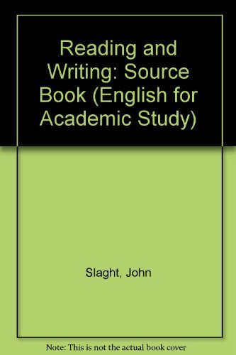 Reading and Writing: Source Book (English for Academic Study) by John Slaght (2006-07-01)
