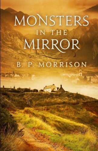 Monsters in the Mirror: Volume 1 (Tales from Nowhere) by B. P. Morrison (2015-01-01)