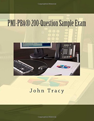 PMI-PBA?? 200-Question Sample Exam by John Tracy (2015-02-08)