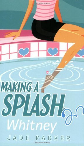 Whitney (Making a Splash) by Jade Parker (2008-07-05)