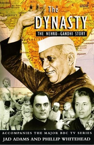The Dynasty: Nehru-Gandhi Story (BBC) by Jad Adams (1997-07-03)