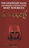 Warriors: The Legendary Tales And Historical Truths of the Most Notorious by Daniel Mersey (2007-03-31)