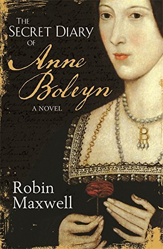 The Secret Diary Of Anne Boleyn by Robin Maxwell (2010-02-18)