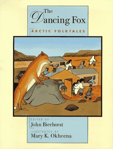 Book Cover The Dancing Fox: Arctic Folktales by John Bierhorst (1998-02-26)