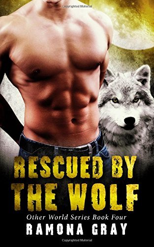 Rescued By The Wolf: Volume 4 (Other World Series) by Ramona Gray (2016-01-13)