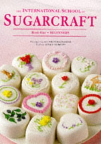 The International School of Sugarcraft: Beginners Bk. 1 by Nicholas Lodge (1995-02-06)