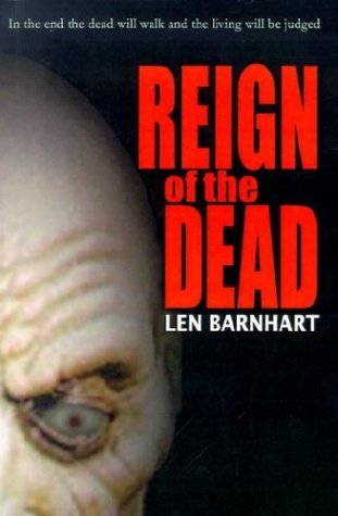 Reign of the Dead by Len Barnhart (2004-01-04)