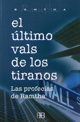 El Ultimo Vals De Los Tiranos/ Last Waltz of the Tyrants: Las Profesias De Ramtha / the Prophecy of Ramtha (Sans Limites / Without Limits) by Judie Koteen (2005-06-30)