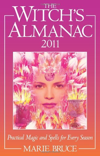 The Witch's Almanac 2011: Practical Magic and Spells for Every Season by Marie Bruce (2010-08-27)