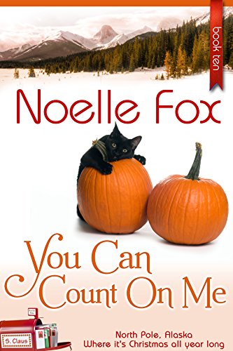 You Can Count on Me: A Heartwarming Holiday Romance Series Set in Alaska (A North Pole Romance Book 10)