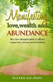 Manifesting Love, Wealth and Abundance: The new thought path to attract happiness, money and freedom