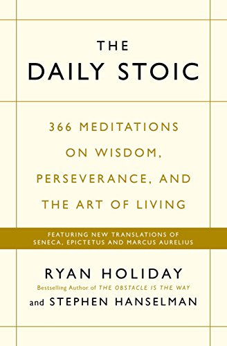 The Daily Stoic: 366 Meditations on Wisdom, Perseverance, and the Art of Living:  Featuring new translations of Seneca, Epictetus, and Marcus Aurelius (English Edition)
