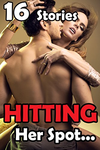Hitting Her Spot... 16 Stories of Exactly What It Sounds Like!