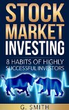 Stock Market Investing: 8 Habits of Highly Successful Investors (Stock Market Investing Series Book 3)