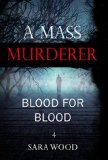 MYSTERY: A Mass Murderer - Blood for blood: (Mystery, Suspense, Thriller, Suspense Crime Thriller, Murder) (ADDITIONAL BOOK INCLUDED ) (Suspense Thriller Mystery, Serial Killer, crime)