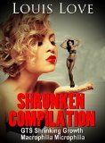 GIANTESS: Shrunken Compilation (GTS Shrinking Growth Macrophilia Microphilia) (GTS Unbirth Science-Fiction Short Stories)