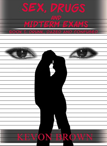 Sex, Drugs and Midterm Exams: Drunk, Dazed and Confused