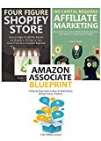 Extra Income, Work at Home: Make Money from Home via Amazon Associate, Shopify & Online Affiliate Marketing (3 in 1 Bundle)