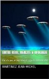 Entre Reve, Réalité & Ufologie: Qui n'a pas un jour révé et cela c'est révélé a lui (French Edition)