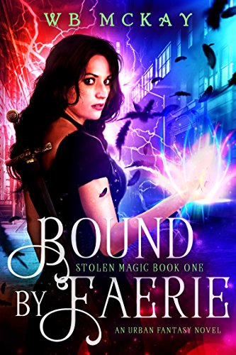 Bound by Faerie: An Urban Fantasy Novel (Stolen Magic Book 1)