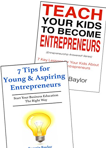 Young Entrepreneur's Bundle (2016): How to Raise Kids to Become Entrepreneurs & The Top 7 Tips Every Young Entrepreneurs Needs to Succeed in Life & Business (2 Book Bundle)