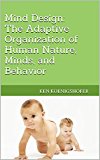 Mind Design:  The Adaptive Organization of Human Nature, Minds, and Behavior