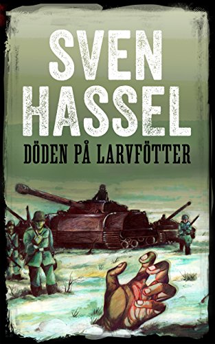 Döden på larvfötter: Ny reviderad svenska upplaga (Sven Hassel Serie om andra världskriget) (Swedish Edition)