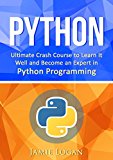 Python: Ultimate Crash Course to Learn It Well and Become an Expert in Python Programming (Hands-on Project, Learn Coding Fast, Machine Learning, Data Science)