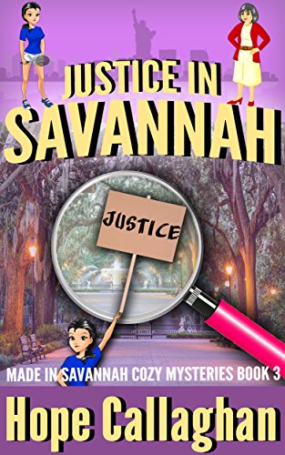 Justice in Savannah: A Made in Savannah Cozy Mystery (Made in Savannah Mystery Series Book 3)