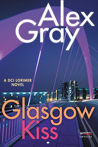 Glasgow Kiss: A DCI Lorimer Novel (William Lorimer Book 6)