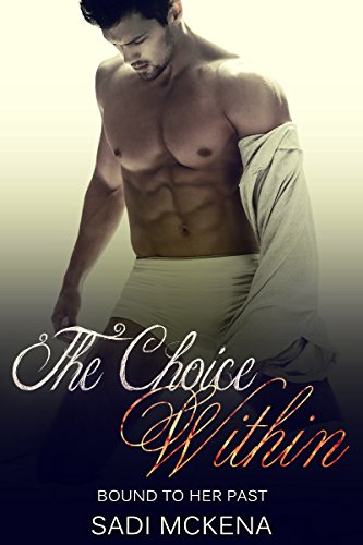 Billionaire Romance: Threesome Romance: The Choice Within. Bound to her Past (Bondage Alpha Males)