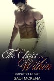 Billionaire Romance: Threesome Romance: The Choice Within. Bound to her Past (Bondage Alpha Males)