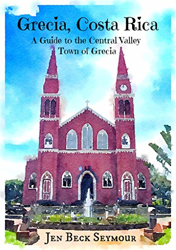 Book Cover Grecia, Costa Rica: A Guide to the Central Valley Town of Grecia