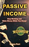 Passive Income: Stop Working and Make Money While You Sleep! (Kindle Publishing, Amazon FBA, Niche Websites, Affiliate Marketing, Email Marketing, Udemy Online Courses)
