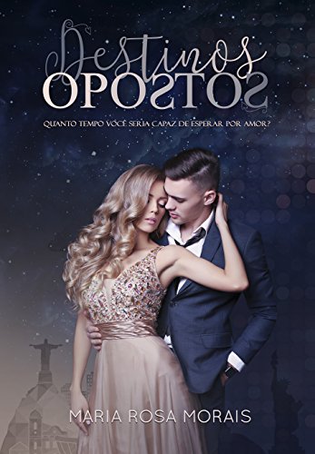 DESTINOS OPOSTOS: Quanto tempo você seria capaz de esperar por amor? (Portuguese Edition)