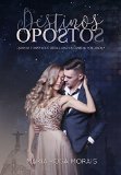 DESTINOS OPOSTOS: Quanto tempo você seria capaz de esperar por amor? (Portuguese Edition)