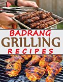 Grilling Recipes: Enjoy The Top Rated Delicious, Spicy & Easy To Made Grilling Recipes.