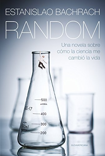 Random: Una novela sobre cómo la ciencia me cambió la vida (Spanish Edition)