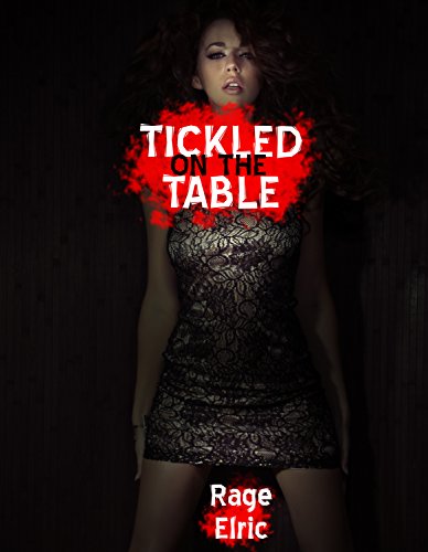 Tickled on the Table (Dominated and Tormented by the Evil Man): A BDSM Erotic Horror Story
