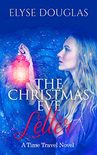 The Christmas Eve Letter: A Time Travel Romance (Book 1) (The Christmas Eve Series)
