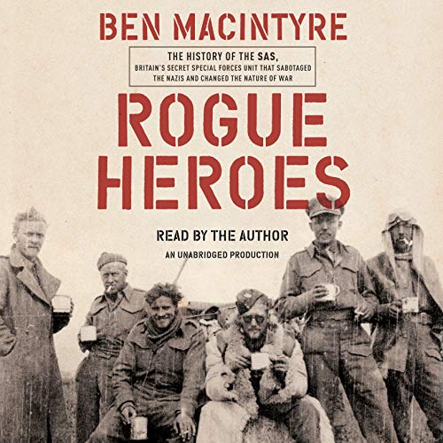 Book Cover Rogue Heroes: The History of the SAS, Britain's Secret Special Forces Unit That Sabotaged the Nazis and Changed the Nature of War