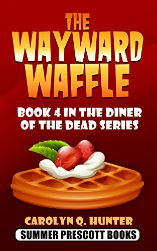 The Wayward Waffle: Book 4 in The Diner of the Dead Series