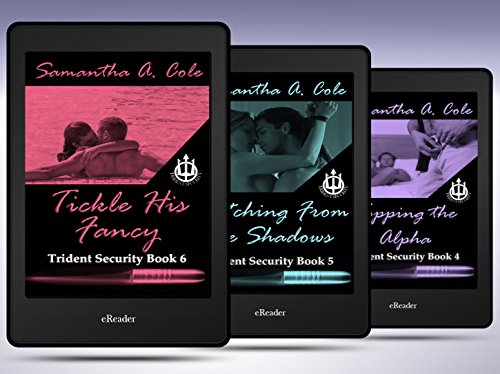 The Trident Security Series - Books 4-6: Topping the Alpha; Watching From the Shadows; Tickle His Fancy