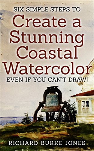 Six Simple Steps to Create a Stunning Coastal Watercolor Even If You Can't Draw!